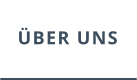 ÜBER UNS